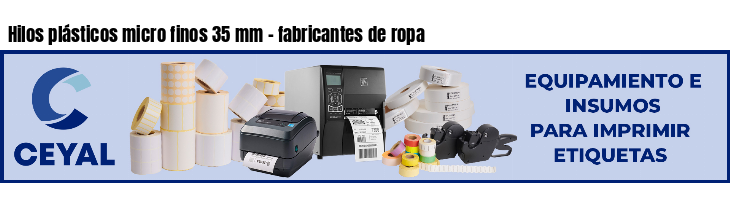 Hilos plásticos micro finos 35 mm - fabricantes de ropa