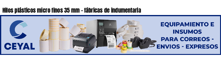 Hilos plásticos micro finos 35 mm - fábricas de indumentaria