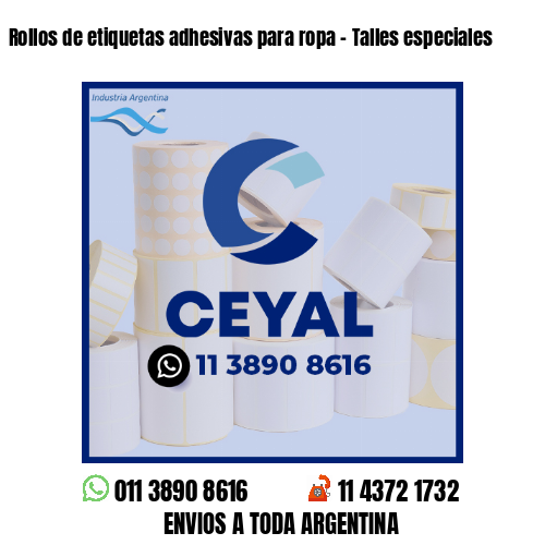 Rollos de etiquetas adhesivas para ropa - Talles especiales