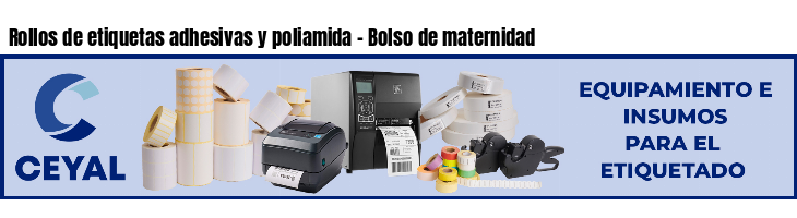 Rollos de etiquetas adhesivas y poliamida - Bolso de maternidad