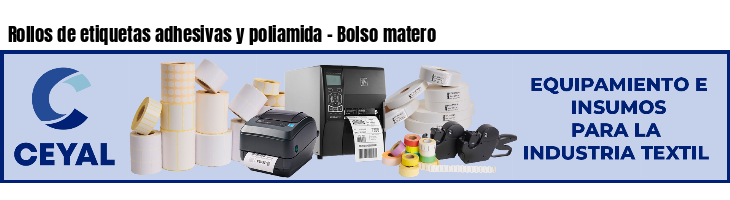 Rollos de etiquetas adhesivas y poliamida - Bolso matero
