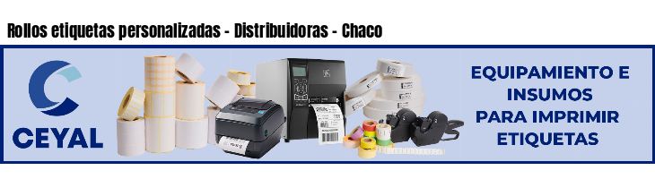 Rollos etiquetas personalizadas - Distribuidoras - Chaco