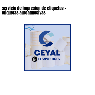 servicio de impresion de etiquetas - etiquetas autoadhesivas