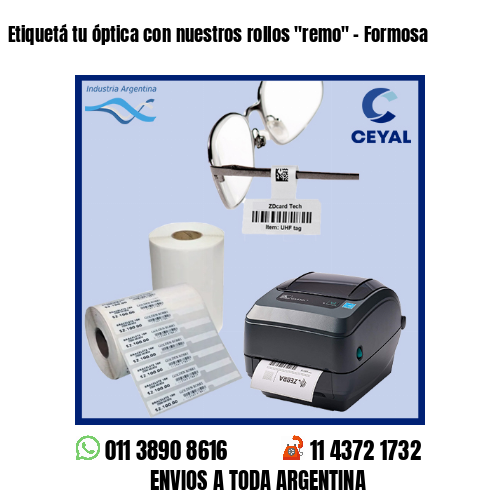 Etiquetá tu óptica con nuestros rollos «remo» – Formosa