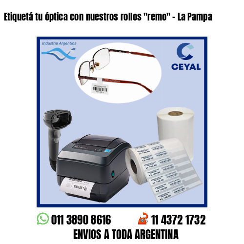 Etiquetá tu óptica con nuestros rollos «remo» – La Pampa