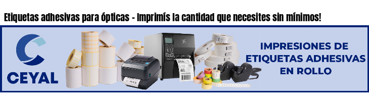 Etiquetas adhesivas para ópticas - Imprimís la cantidad que necesites sin mínimos!