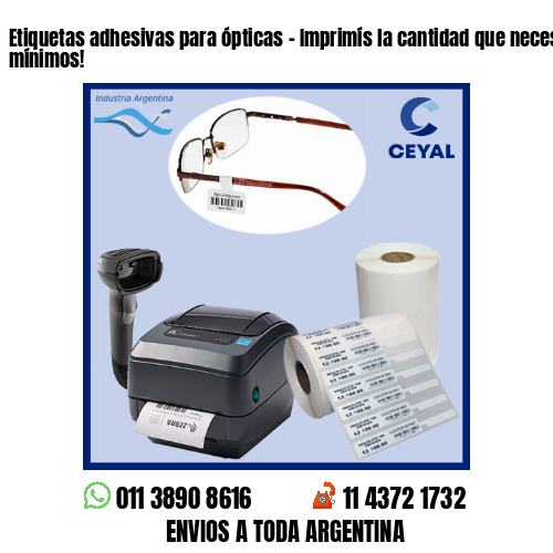 Etiquetas adhesivas para ópticas – Imprimís la cantidad que necesites sin mínimos!