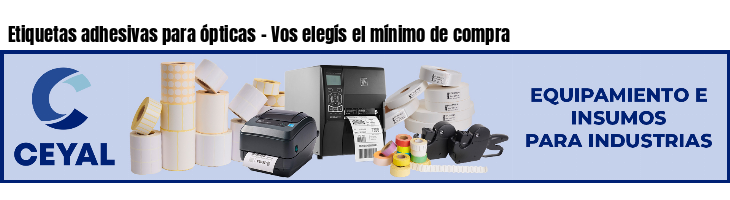 Etiquetas adhesivas para ópticas - Vos elegís el mínimo de compra