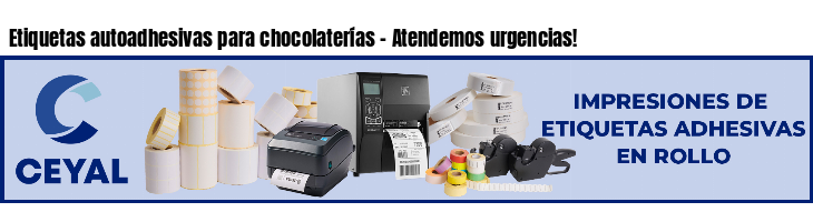 Etiquetas autoadhesivas para chocolaterías - Atendemos urgencias!