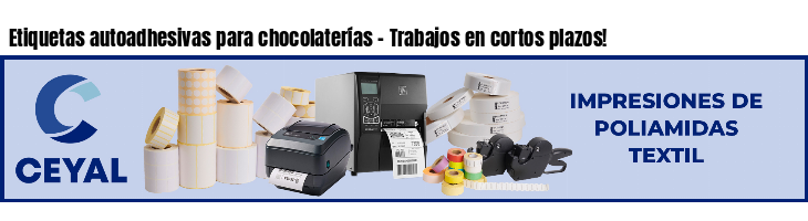 Etiquetas autoadhesivas para chocolaterías - Trabajos en cortos plazos!