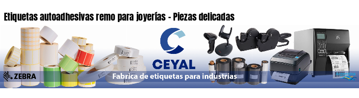 Etiquetas autoadhesivas remo para joyerías - Piezas delicadas