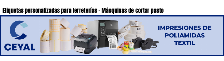 Etiquetas personalizadas para ferreterías - Másquinas de cortar pasto
