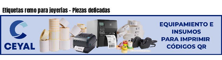 Etiquetas remo para joyerías - Piezas delicadas