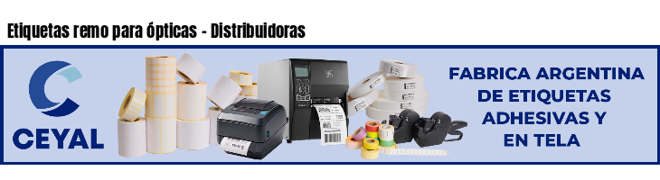 Etiquetas remo para ópticas - Distribuidoras