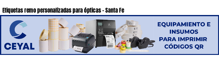 Etiquetas remo personalizadas para ópticas - Santa Fe