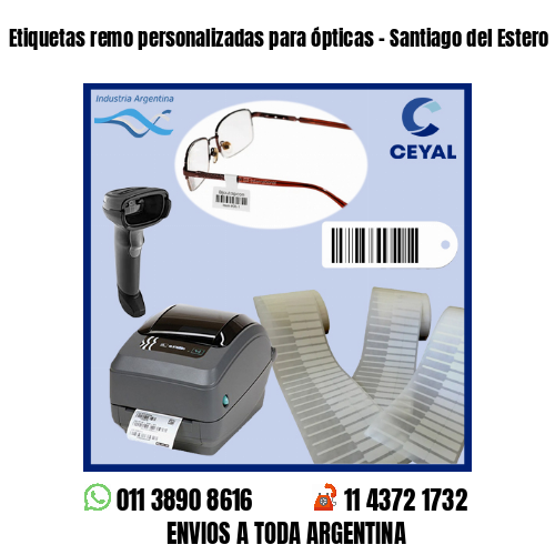 Etiquetas remo personalizadas para ópticas – Santiago del Estero