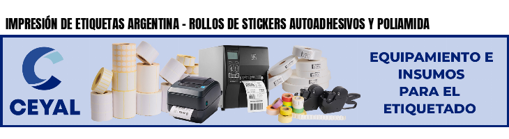 IMPRESIÓN DE ETIQUETAS ARGENTINA - ROLLOS DE STICKERS AUTOADHESIVOS Y POLIAMIDA