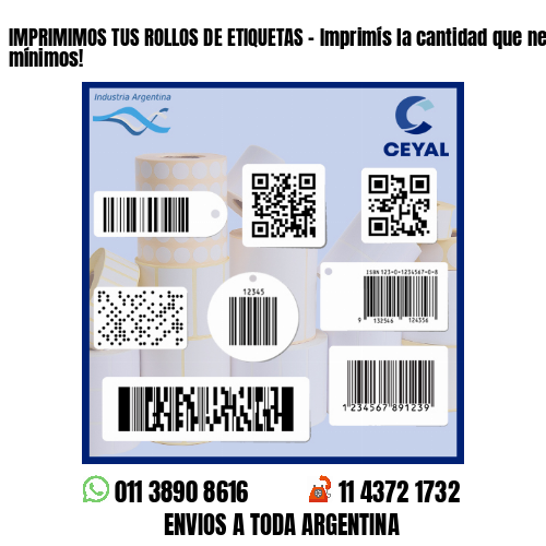 IMPRIMIMOS TUS ROLLOS DE ETIQUETAS - Imprimís la cantidad que necesites sin mínimos!