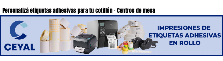 Personalizá etiquetas adhesivas para tu cotillón - Centros de mesa