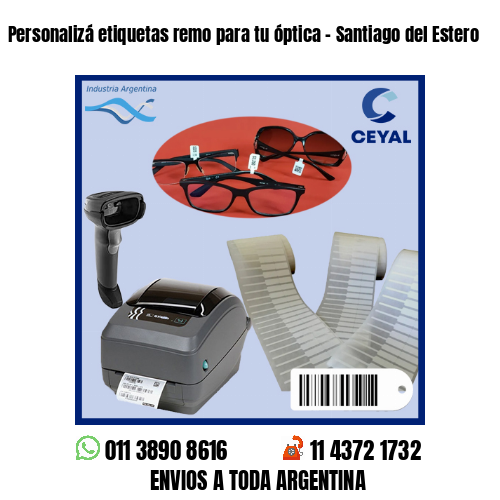 Personalizá etiquetas remo para tu óptica – Santiago del Estero