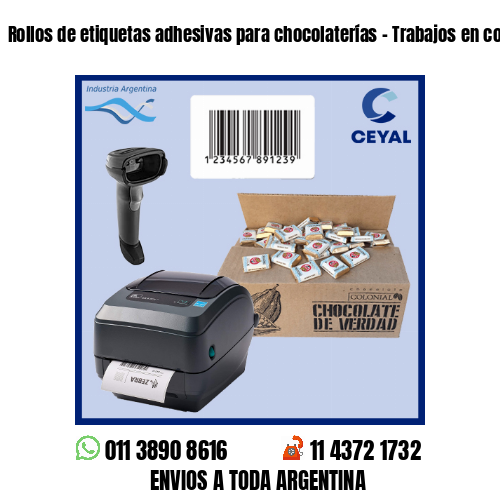 Rollos de etiquetas adhesivas para chocolaterías – Trabajos en cortos plazos!