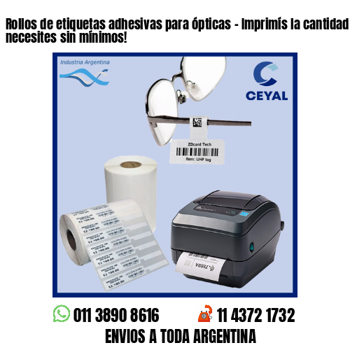 Rollos de etiquetas adhesivas para ópticas – Imprimís la cantidad que necesites sin mínimos!