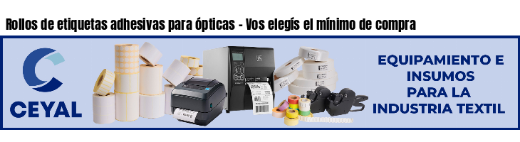 Rollos de etiquetas adhesivas para ópticas - Vos elegís el mínimo de compra