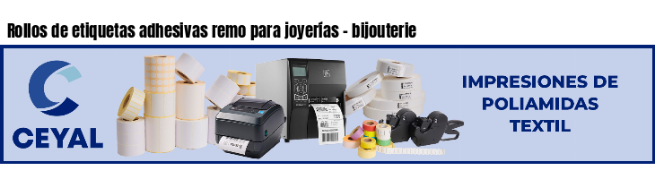 Rollos de etiquetas adhesivas remo para joyerías - bijouterie
