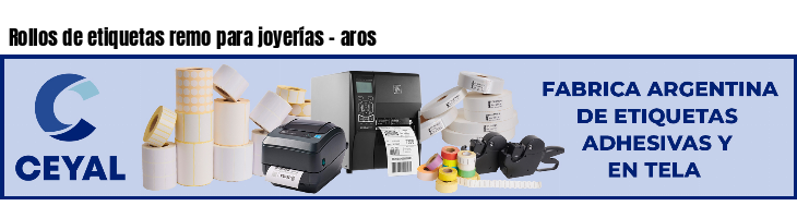 Rollos de etiquetas remo para joyerías - aros