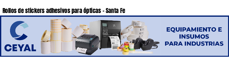 Rollos de stickers adhesivos para ópticas - Santa Fe