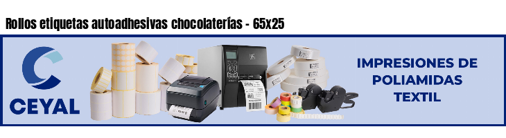 Rollos etiquetas autoadhesivas chocolaterías - 65x25