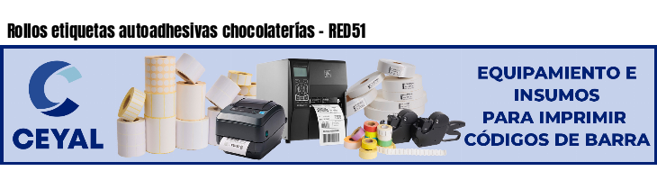 Rollos etiquetas autoadhesivas chocolaterías - RED51