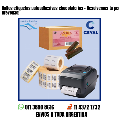 Rollos etiquetas autoadhesivas chocolaterías – Resolvemos tu pedido a la brevedad!