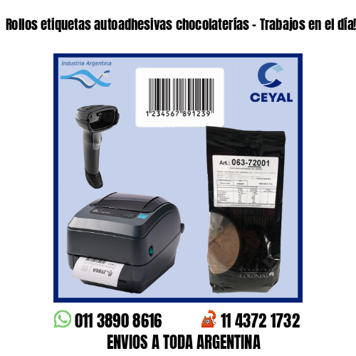 Rollos etiquetas autoadhesivas chocolaterías – Trabajos en el día!