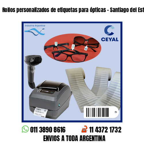 Rollos personalizados de etiquetas para ópticas – Santiago del Estero