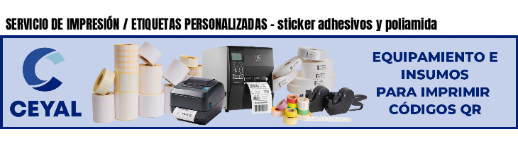 SERVICIO DE IMPRESIÓN / ETIQUETAS PERSONALIZADAS - sticker adhesivos y poliamida