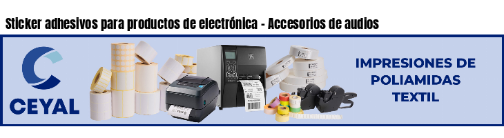 Sticker adhesivos para productos de electrónica - Accesorios de audios