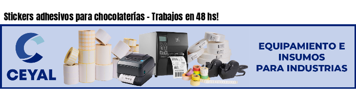 Stickers adhesivos para chocolaterías - Trabajos en 48 hs!