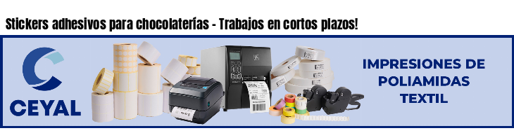 Stickers adhesivos para chocolaterías - Trabajos en cortos plazos!