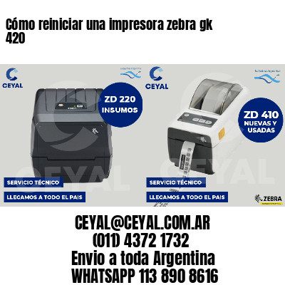 Cómo reiniciar una impresora zebra gk 420