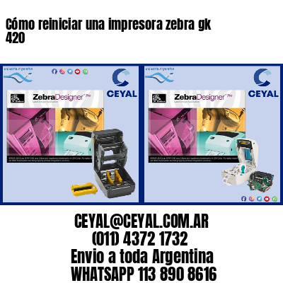 Cómo reiniciar una impresora zebra gk 420