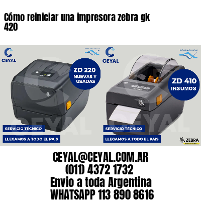 Cómo reiniciar una impresora zebra gk 420