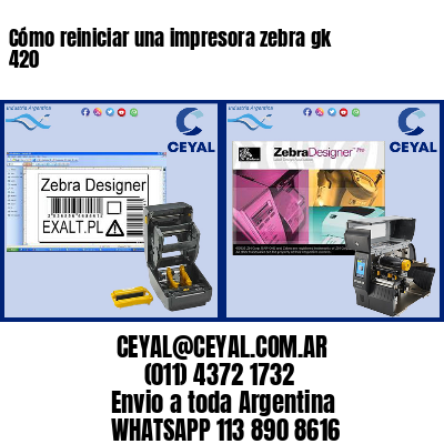 Cómo reiniciar una impresora zebra gk 420