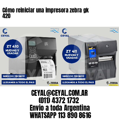 Cómo reiniciar una impresora zebra gk 420