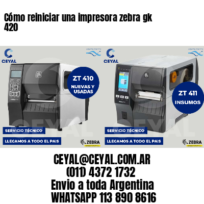 Cómo reiniciar una impresora zebra gk 420
