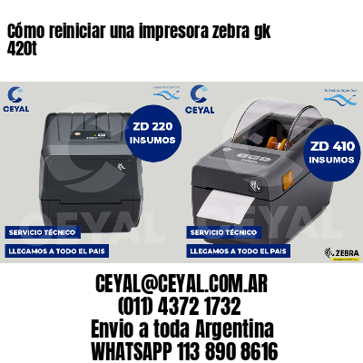 Cómo reiniciar una impresora zebra gk 420t