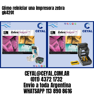 Cómo reiniciar una impresora zebra gk420t