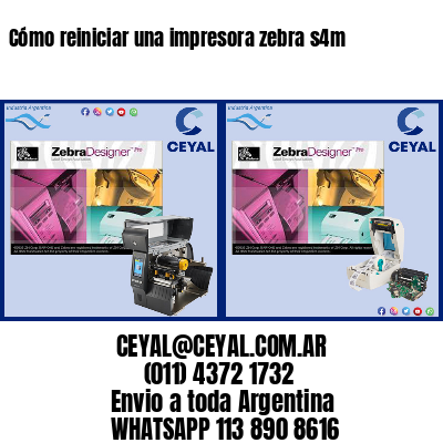 Cómo reiniciar una impresora zebra s4m