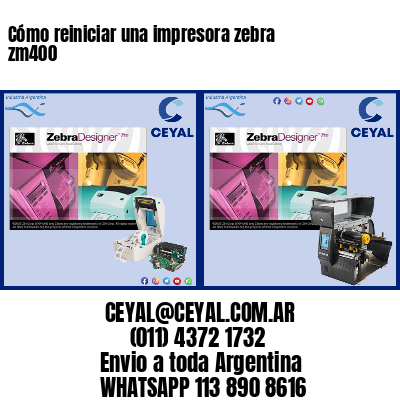 Cómo reiniciar una impresora zebra zm400