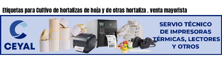 Etiquetas para Cultivo de hortalizas de hoja y de otras hortaliza . venta mayorista